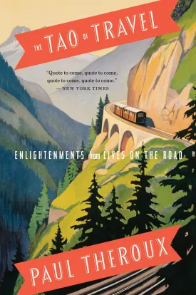 The Tao Of Travel: Enlightenments from Lives on the Road Paperback  July 24, 2012